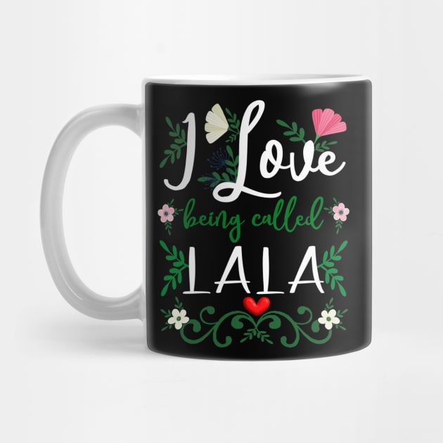 Love Lala I Love Being Called Grandma Mimi Nana Gigi by alcoshirts